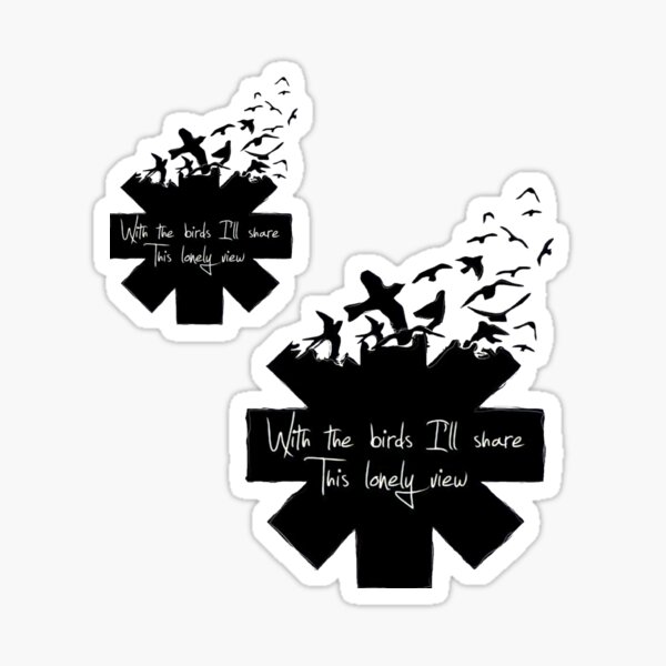 "Red Hot Chili Peppers with the birds i'll share this lovely view