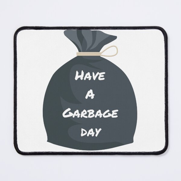 Item preview, have a garbage day designed and sold by GraphicGuru13.