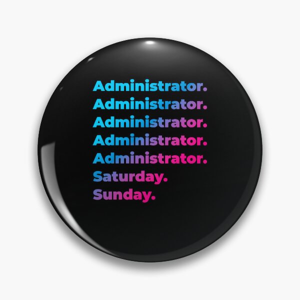 Item preview, Administrator. Saturday. Sunday. designed and sold by SVPOD.