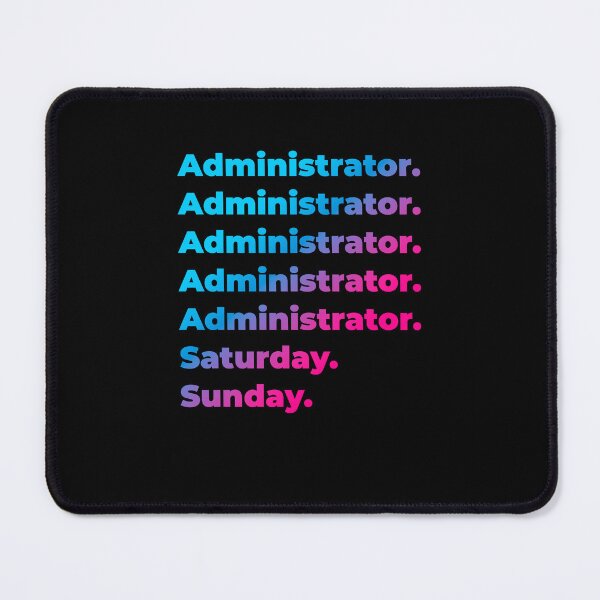 Item preview, Administrator. Saturday. Sunday. designed and sold by SVPOD.