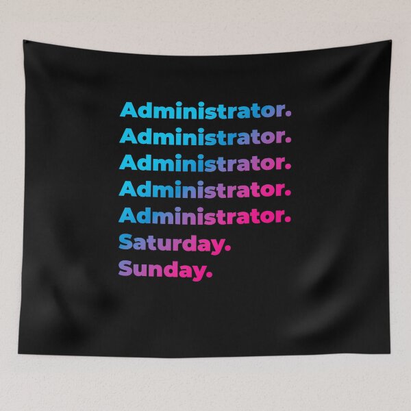 Item preview, Administrator. Saturday. Sunday. designed and sold by SVPOD.
