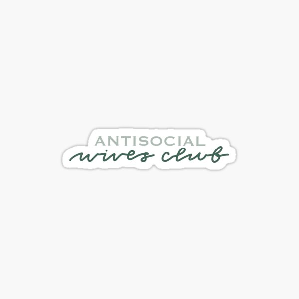 Antisocial Wives Club! Sticker
