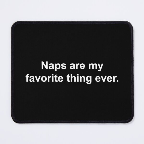 Item preview, Naps are my favorite thing ever. designed and sold by Family-Shop.