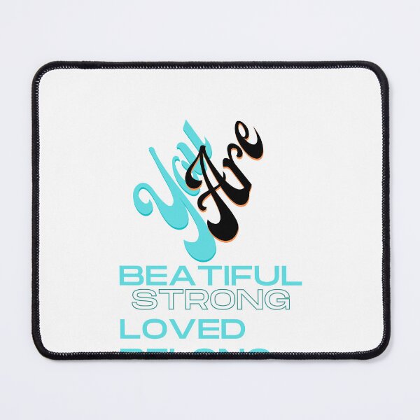 Item preview, you are beautiful you are strong you are loved you belong designed and sold by Huluhub.