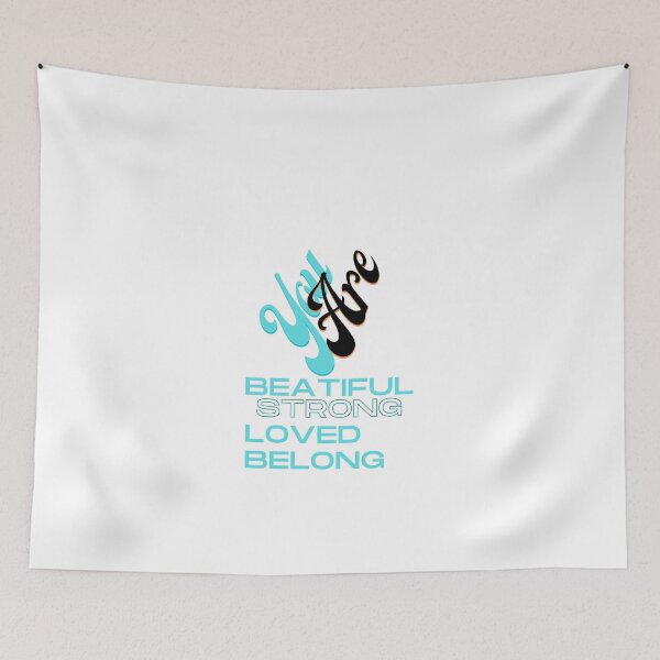 Item preview, you are beautiful you are strong you are loved you belong designed and sold by Huluhub.