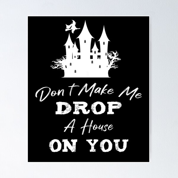 Item preview, Don't Make Me Drop A House On, witches lover funny halloween designed and sold by illustrapho.