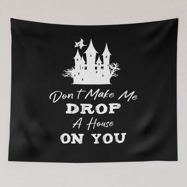 Item preview, Don't Make Me Drop A House On, witches lover funny halloween designed and sold by illustrapho.