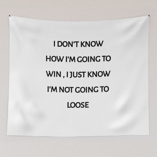 Item preview, I don't know how I'm going to win I just know I'm not going to loose designed and sold by Itaxi.