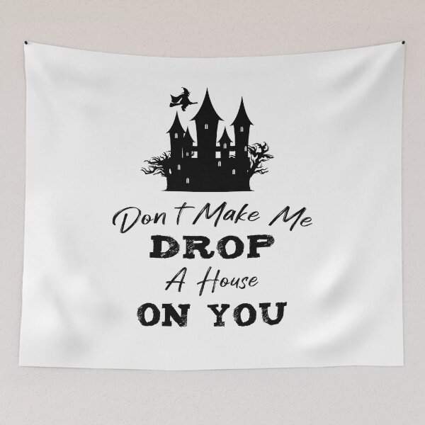 Item preview, Don't Make Me Drop A House On, witches lover funny halloween designed and sold by illustrapho.