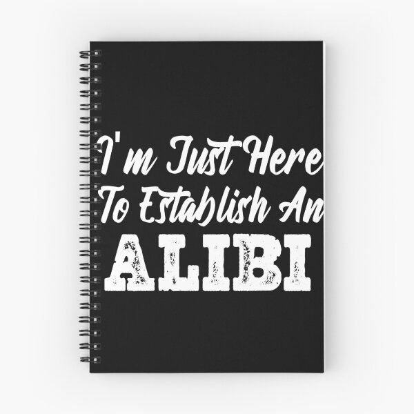 Item preview, Im Just Here To Establish An Alibi  designed and sold by Tema EL.