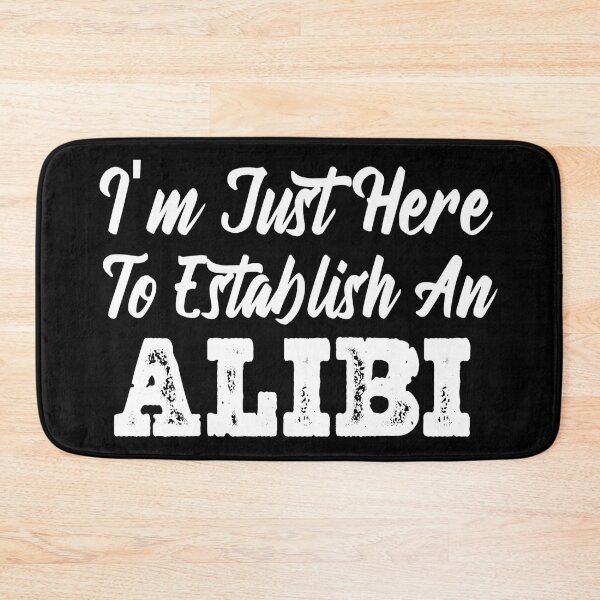 Item preview, Im Just Here To Establish An Alibi  designed and sold by Tema EL.