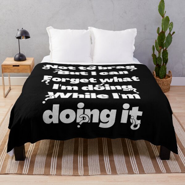 Item preview, Not to brag but I can forget what I'm doing while I'm doing it designed and sold by JadedDesign.