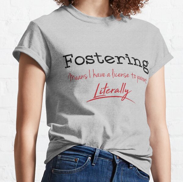 Foster License to Parent Classic T-Shirt