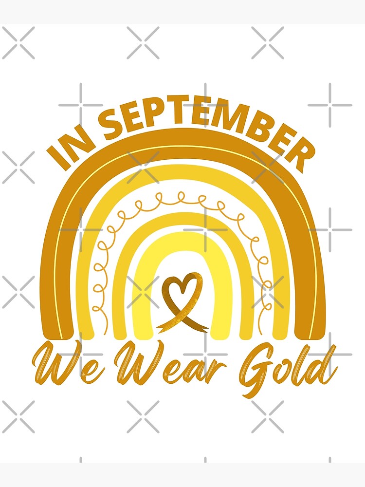 "In September We Wear Gold, Childhood Cancer Gold, We Wear Gold" Poster