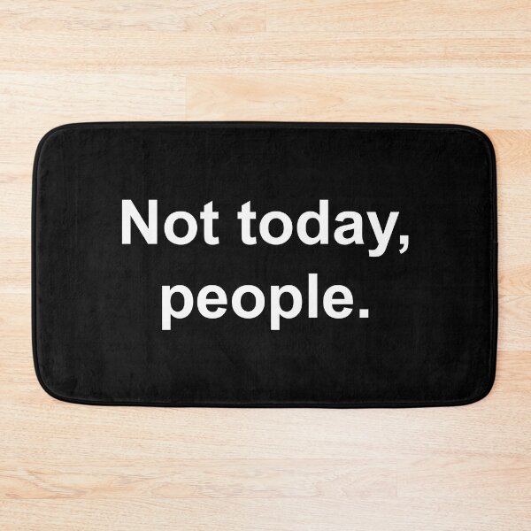 Item preview, Not today, people. designed and sold by Family-Shop.
