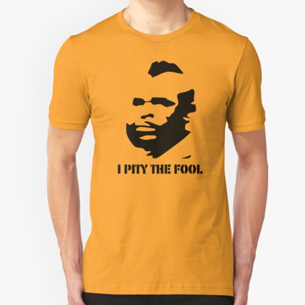 i pity the fool t shirt