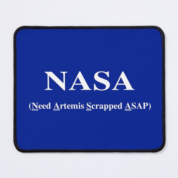 Item preview, NASA - Need Artemis Scrapped ASAP designed and sold by DEL-Productions.