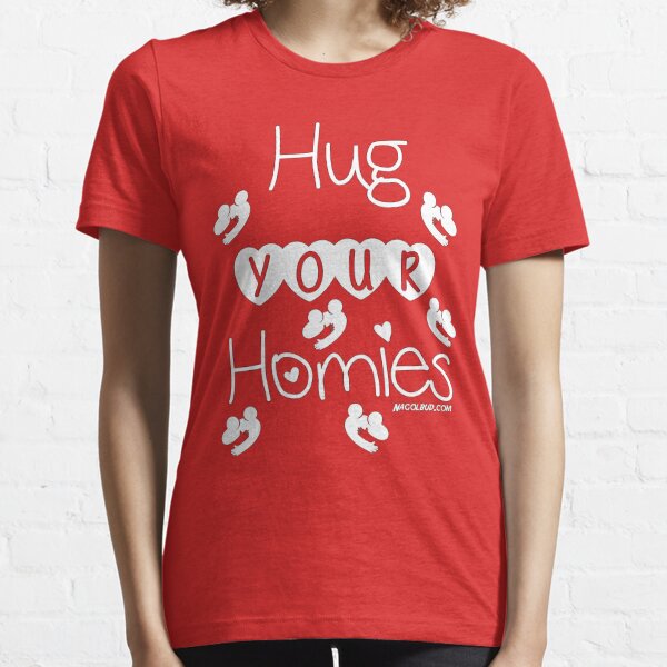 Hug Your Homies Essential T-Shirt