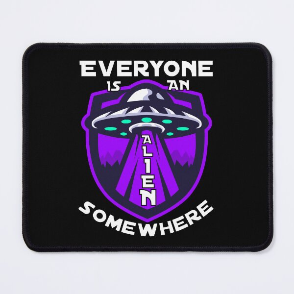 Item preview, Everyone Is An Alien Somewhere Alien Abductions Funny Saying designed and sold by Sonatablue.