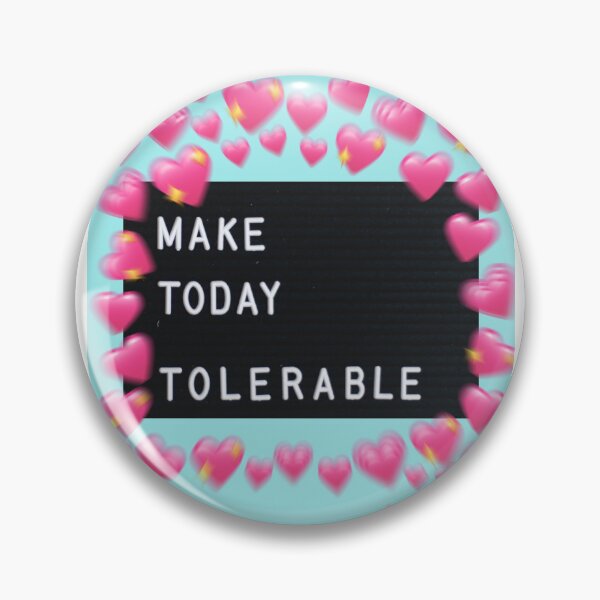 Item preview, Make today tolerable designed and sold by cortbart.
