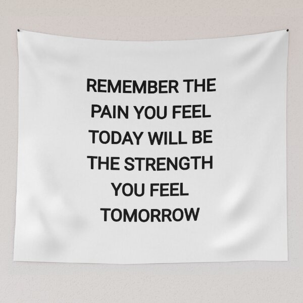 Item preview, Remember the pain you feel today will be the strength you feel tomorrow designed and sold by Itaxi.