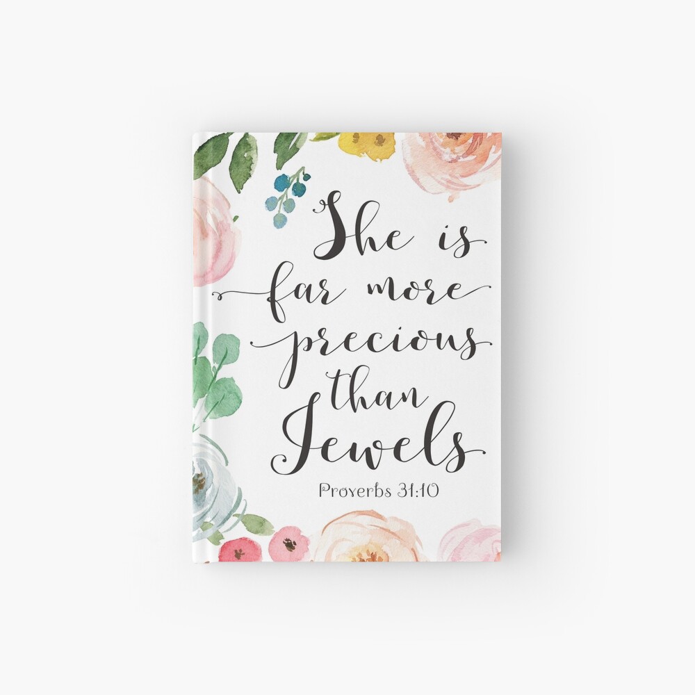 She Is Far More Precious Than Jewels Proverbs 31 10 Hardcover Journal By Downthepath Redbubble