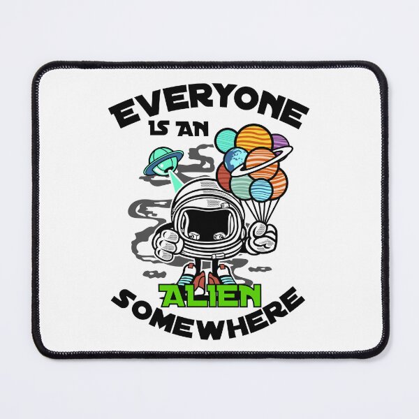 Item preview, Everyone Is An Alien Somewhere Friendly Abductions Into Space Funny Saying designed and sold by Sonatablue.
