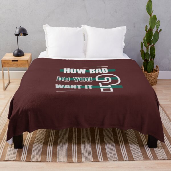Item preview, How Bad Do You Want It designed and sold by Aleksa Kos.