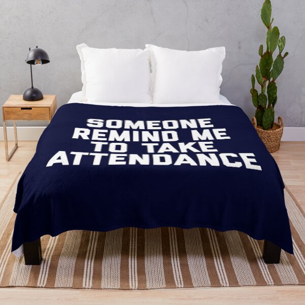 Item preview, Copy of Someone Remind Me To Take Attendance designed and sold by blueprint198686.