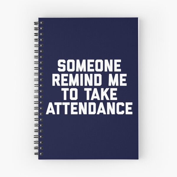 Item preview, Copy of Someone Remind Me To Take Attendance designed and sold by blueprint198686.