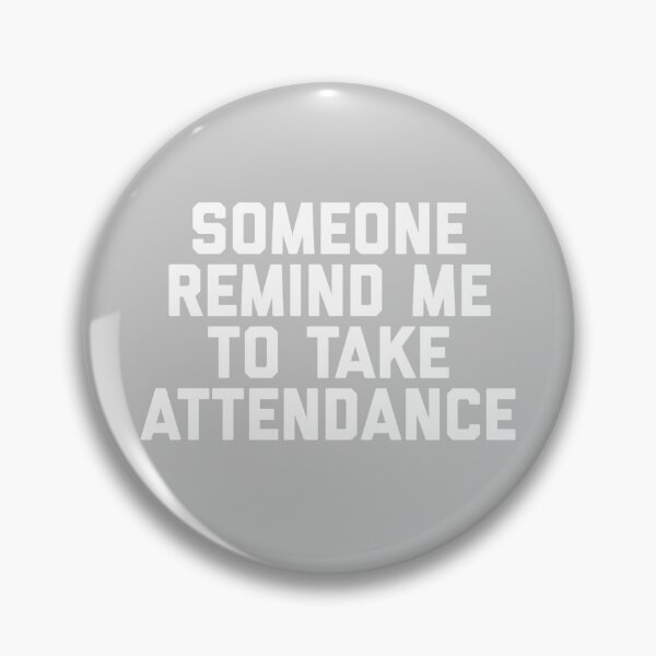 Item preview, Copy of Copy of Someone Remind Me To Take Attendance designed and sold by blueprint198686.