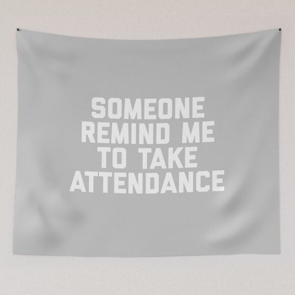 Item preview, Copy of Copy of Someone Remind Me To Take Attendance designed and sold by blueprint198686.