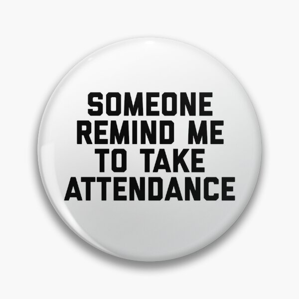 Item preview, Copy of Copy of Copy of Someone Remind Me To Take Attendance designed and sold by blueprint198686.
