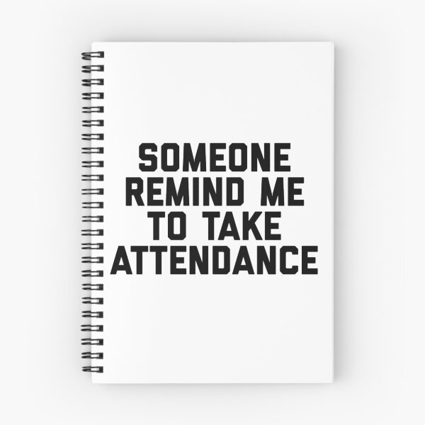 Item preview, Copy of Copy of Copy of Someone Remind Me To Take Attendance designed and sold by blueprint198686.