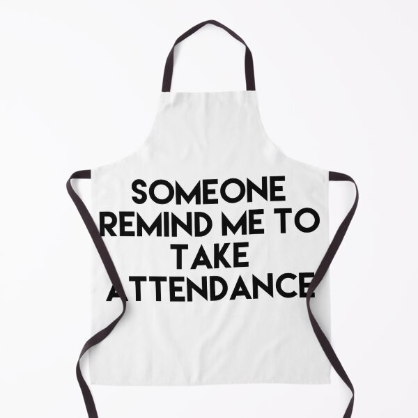 Item preview, Copy of Copy of Copy of Copy of Copy of Someone Remind Me To Take Attendance designed and sold by blueprint198686.