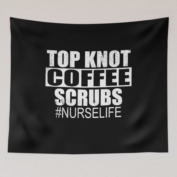 Item preview, Top Knot Coffee Scrubs For The Nurse Life Hashtag designed and sold by SHIRTMANIA85.