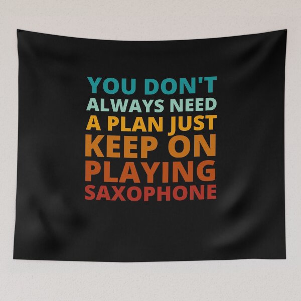 Item preview, You Don't Always Need a Plan Just Keep on Playing Saxophone designed and sold by Crafty-Mornings.