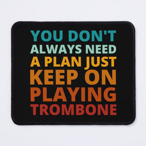 Item preview, You Don't Always Need a Plan Just Keep on Playing Trombone designed and sold by Crafty-Mornings.