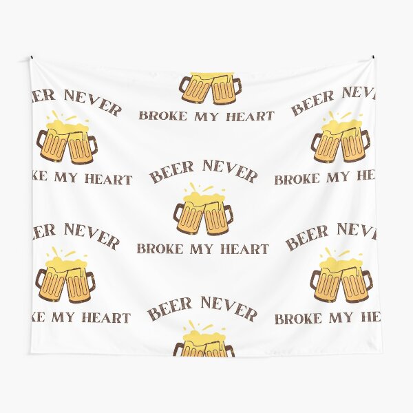 Disover Beer Never Broke My Heart Tapestry