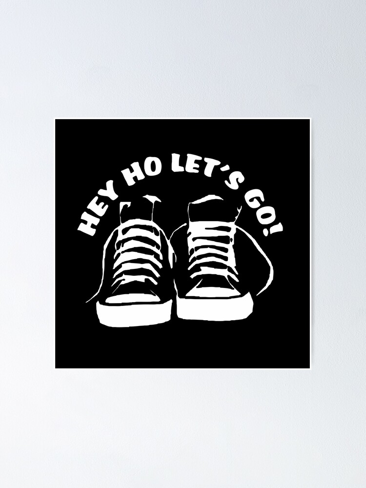 HEY HO LET'S GO Poster for Sale by BobbyG305