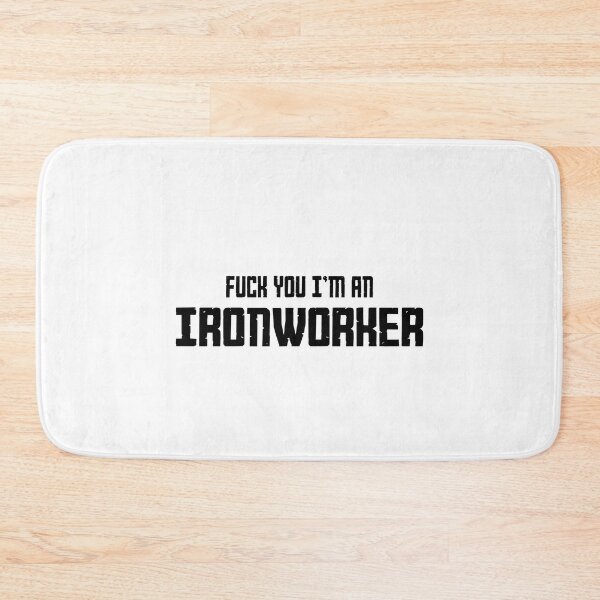 Item preview, Fuck you im an ironworker - Ironworker design designed and sold by yococo.