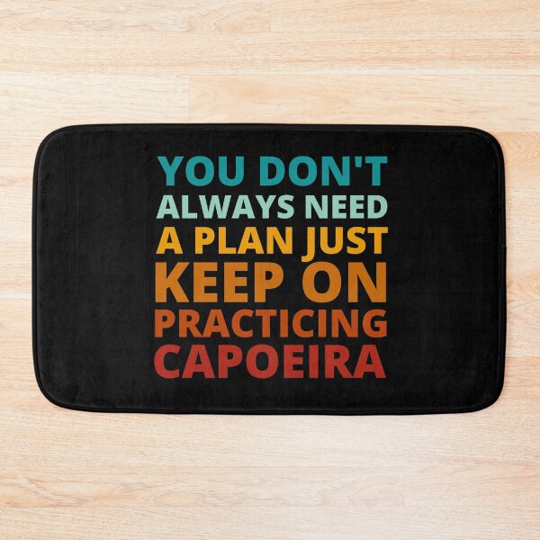 Item preview, You Don't Always Need a Plan Just Keep on Practicing Capoeira designed and sold by Crafty-Mornings.