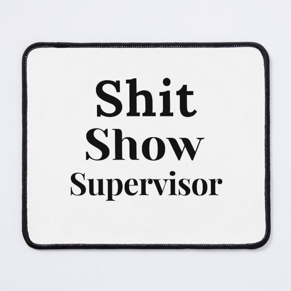 Item preview, Shit Show Supervisor designed and sold by happygreenshop.