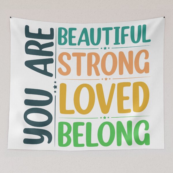Item preview, You Are Beautiful You Are Strong You Are Loved You Belong  designed and sold by Rami Khalifah.