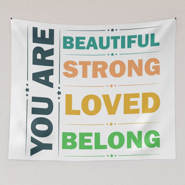 Item preview, You Are Beautiful You Are Strong You Are Loved You Belong  designed and sold by Rami Khalifah.