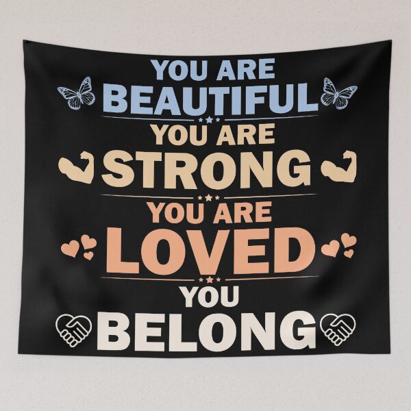 Item preview, You Are Beautiful You Are Strong You Are Loved You Belong  designed and sold by Rami Khalifah.