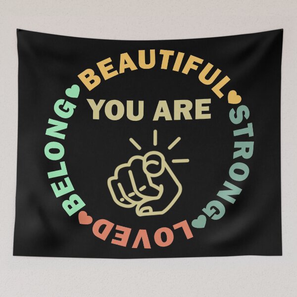Item preview, You Are Beautiful You Are Strong You Are Loved You Belong  designed and sold by Rami Khalifah.
