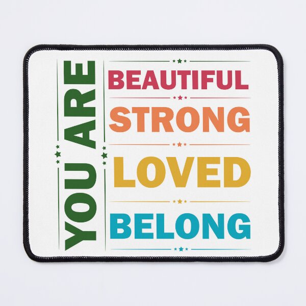 Item preview, You Are Beautiful You Are Strong You Are Loved You Belong designed and sold by Rami Khalifah.