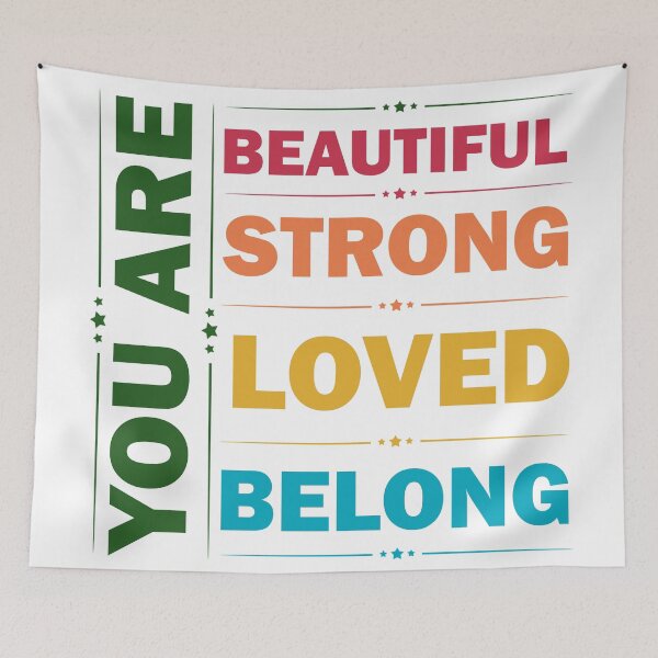 Item preview, You Are Beautiful You Are Strong You Are Loved You Belong  designed and sold by Rami Khalifah.
