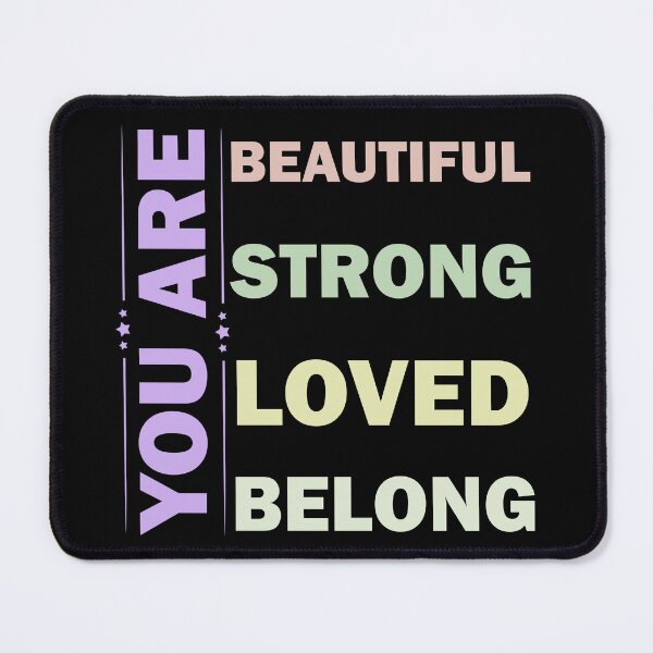 Item preview, You Are Beautiful You Are Strong You Are Loved You Belong designed and sold by Rami Khalifah.
